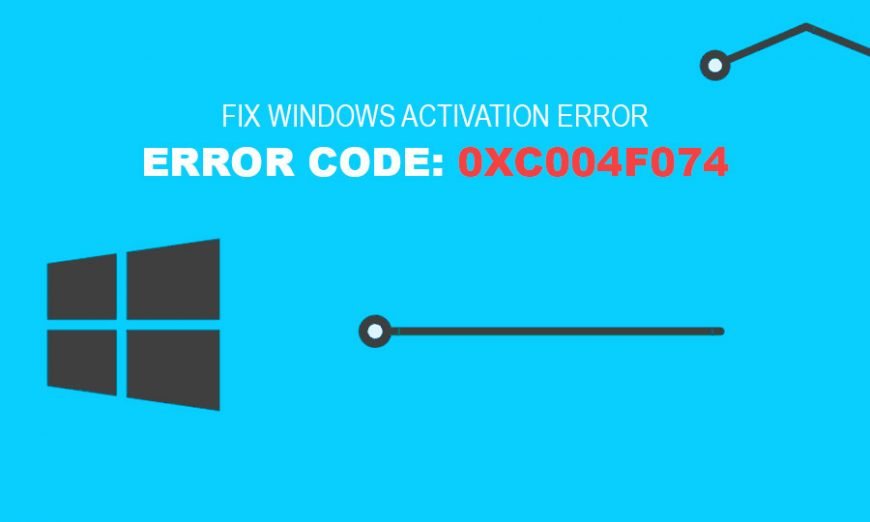 How to Fix Error 0xc004f074 in Windows 10 - Wizard Journal